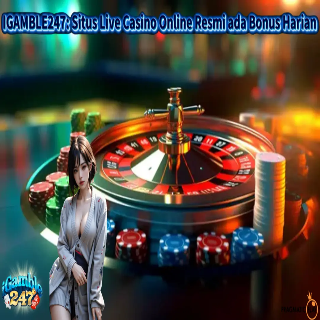 IGAMBLE247: Situs Live Casino Online Resmi ada Bonus Harian